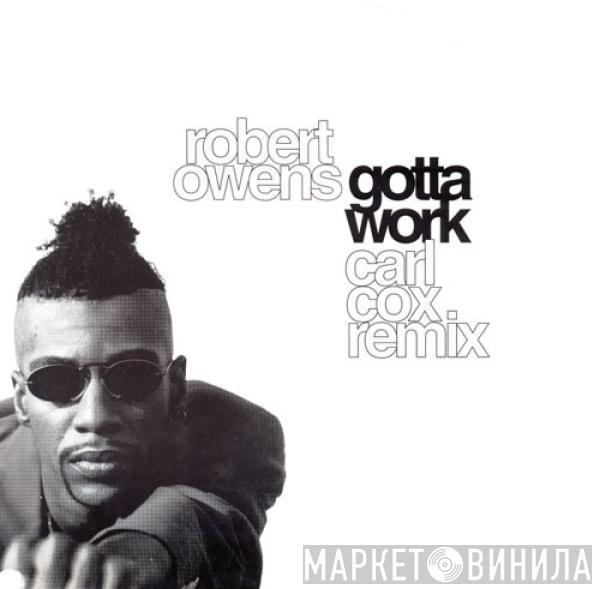 Robert Owens - Gotta Work