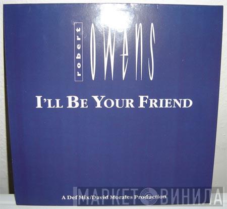  Robert Owens  - I'll Be Your Friend