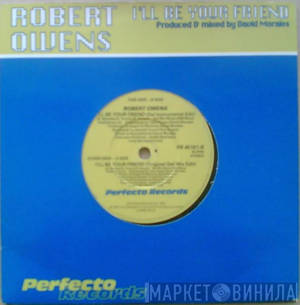 Robert Owens - I'll Be Your Friend
