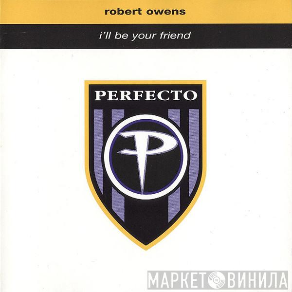 Robert Owens - I'll Be Your Friend