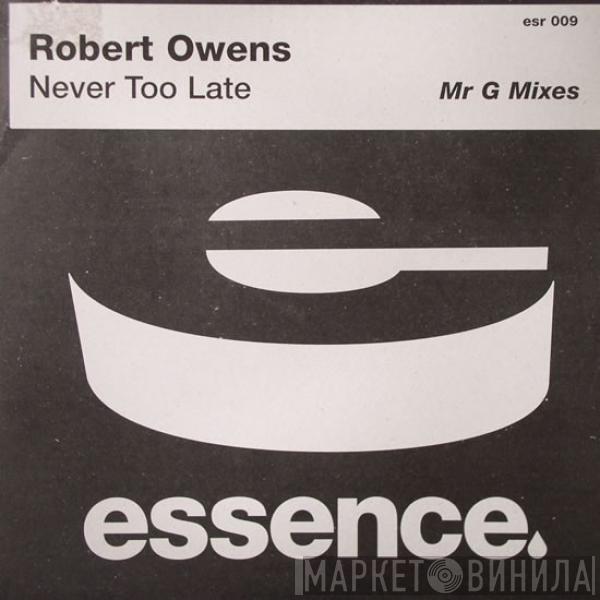 Robert Owens - Never Too Late (Mr G Mixes)