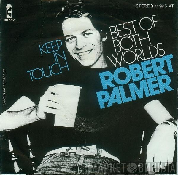  Robert Palmer  - Best Of Both Worlds / Keep In Touch