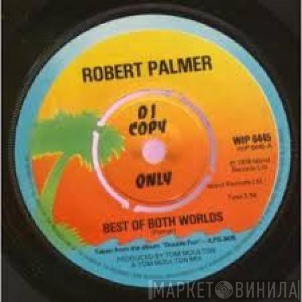  Robert Palmer  - Best Of Both Worlds / Keep In Touch