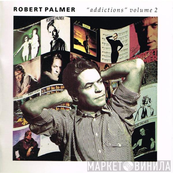 Robert Palmer - Addictions Volume 2