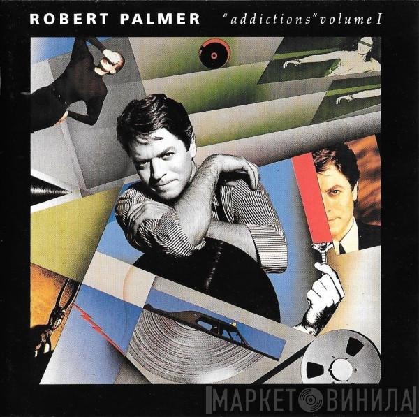  Robert Palmer  - Addictions Volume I