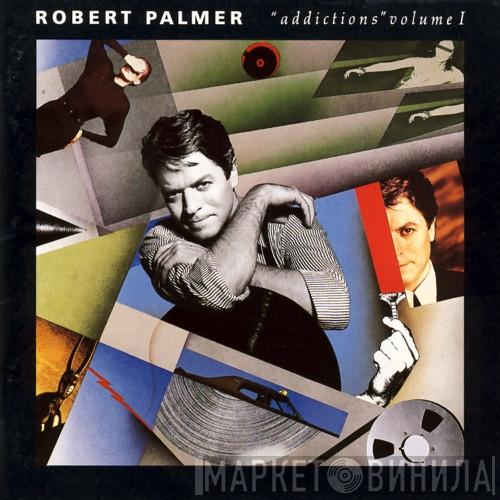  Robert Palmer  - Addictions Volume I