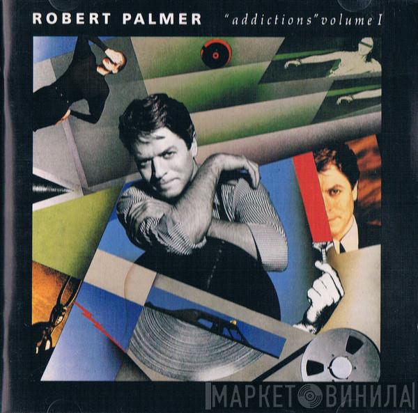 Robert Palmer - Addictions Volume I