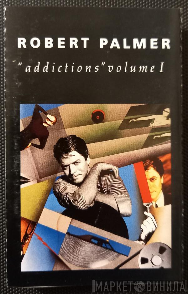  Robert Palmer  - Addictions Volume I