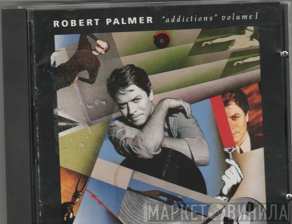  Robert Palmer  - Addictions Volume I