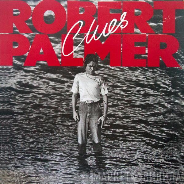 Robert Palmer  - Clues