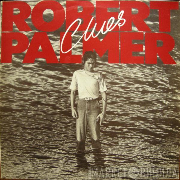  Robert Palmer  - Clues