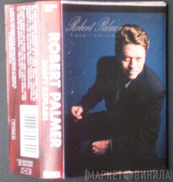 Robert Palmer - Don't Explain