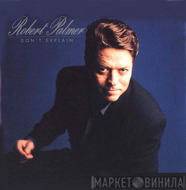 Robert Palmer - Don't Explain