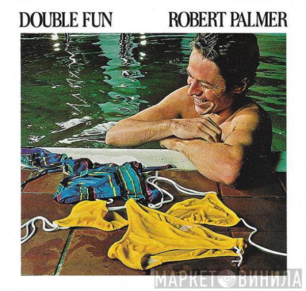  Robert Palmer  - Double Fun