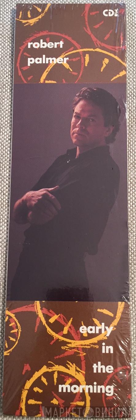 Robert Palmer - Early In The Morning