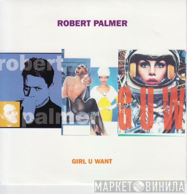 Robert Palmer - Girl U Want