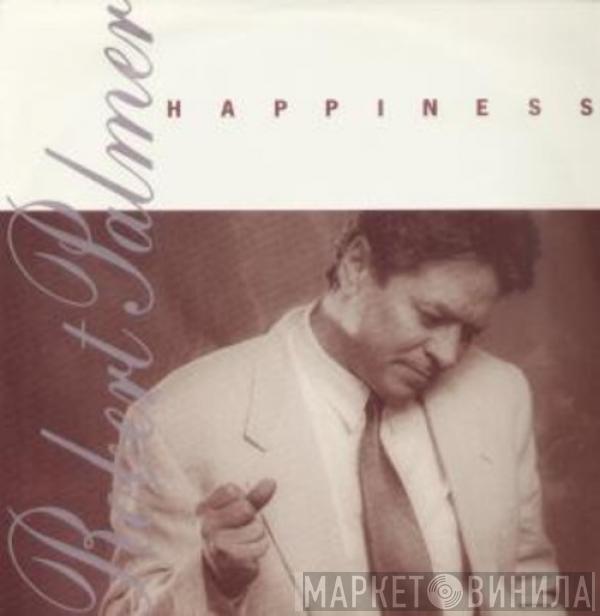 Robert Palmer - Happiness