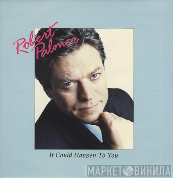 Robert Palmer - It Could Happen To You