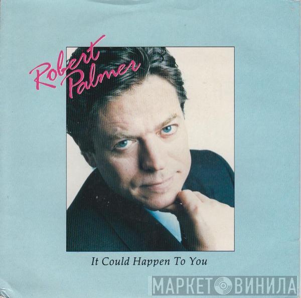 Robert Palmer - It Could Happen To You