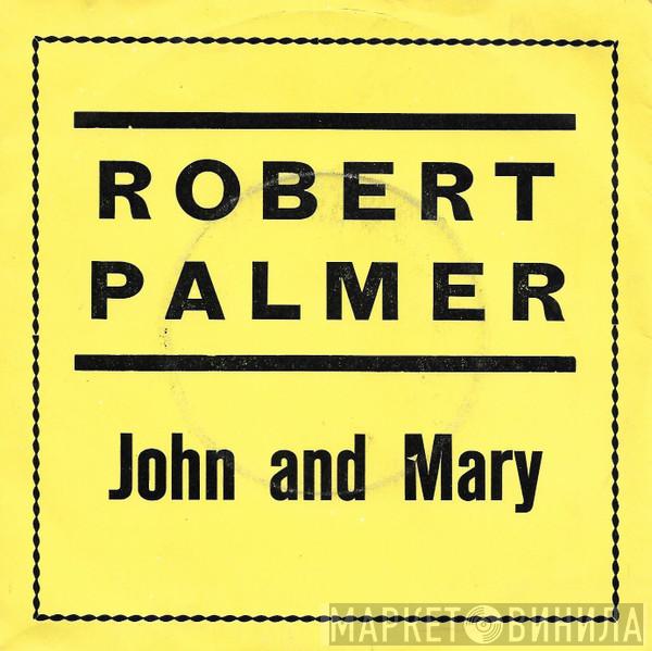  Robert Palmer  - John And Mary