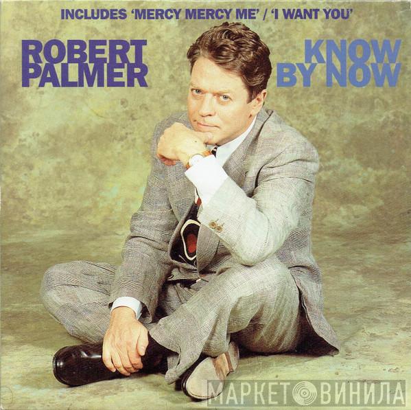 Robert Palmer - Know By Now