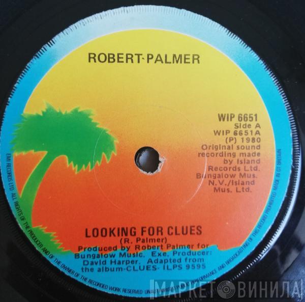  Robert Palmer  - Looking For Clues