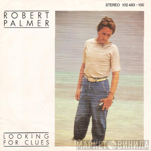 Robert Palmer - Looking For Clues