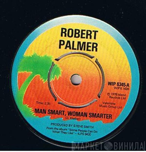 Robert Palmer - Man Smart, Woman Smarter