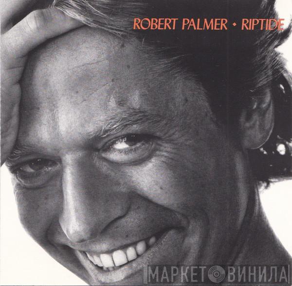  Robert Palmer  - Riptide