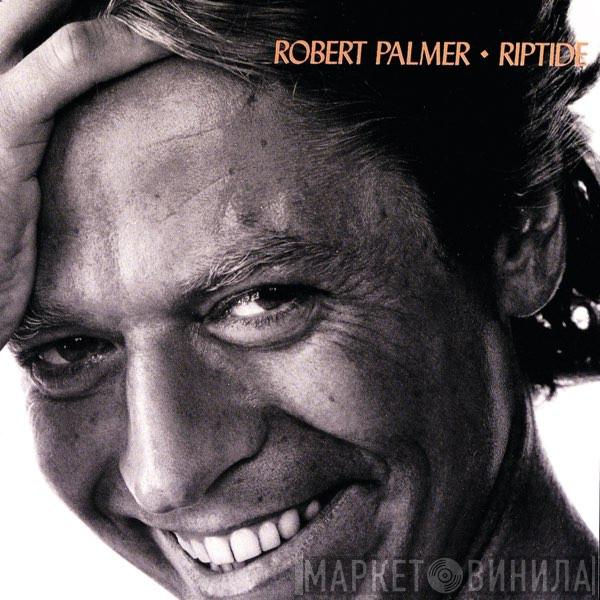  Robert Palmer  - Riptide