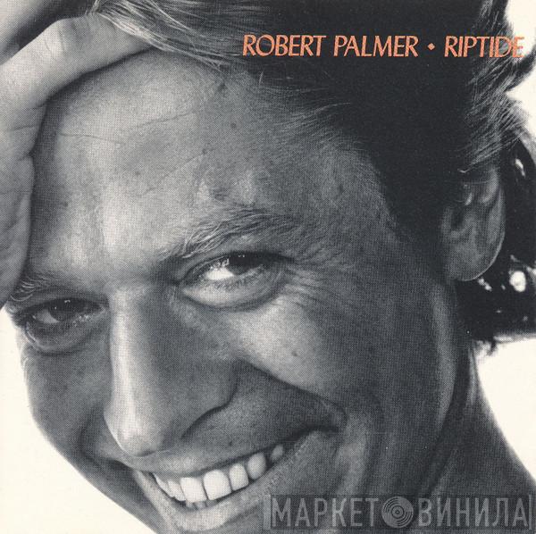  Robert Palmer  - Riptide