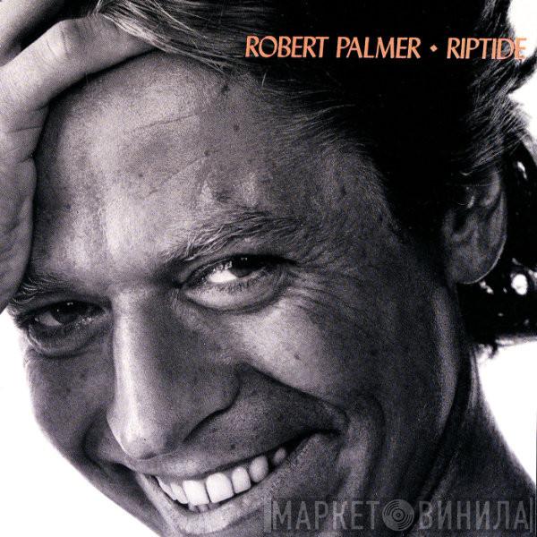  Robert Palmer  - Riptide