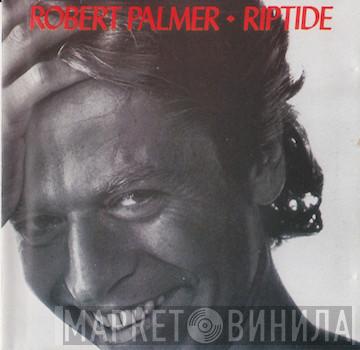  Robert Palmer  - Riptide