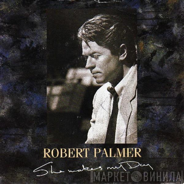 Robert Palmer - She Makes My Day