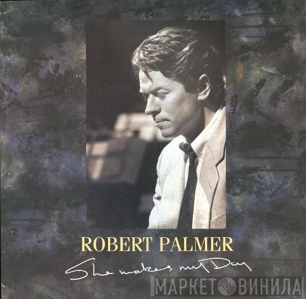 Robert Palmer - She Makes My Day