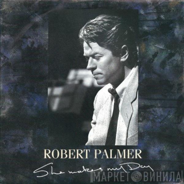 Robert Palmer - She Makes My Day