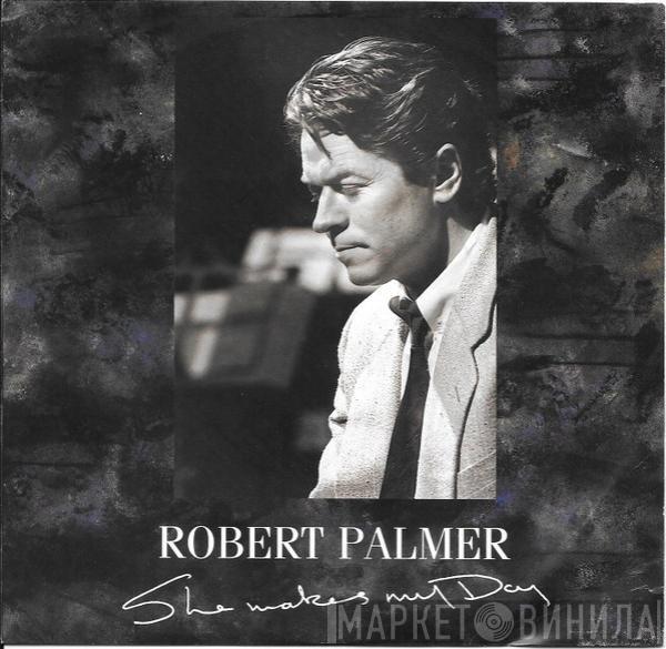  Robert Palmer  - She Makes My Day