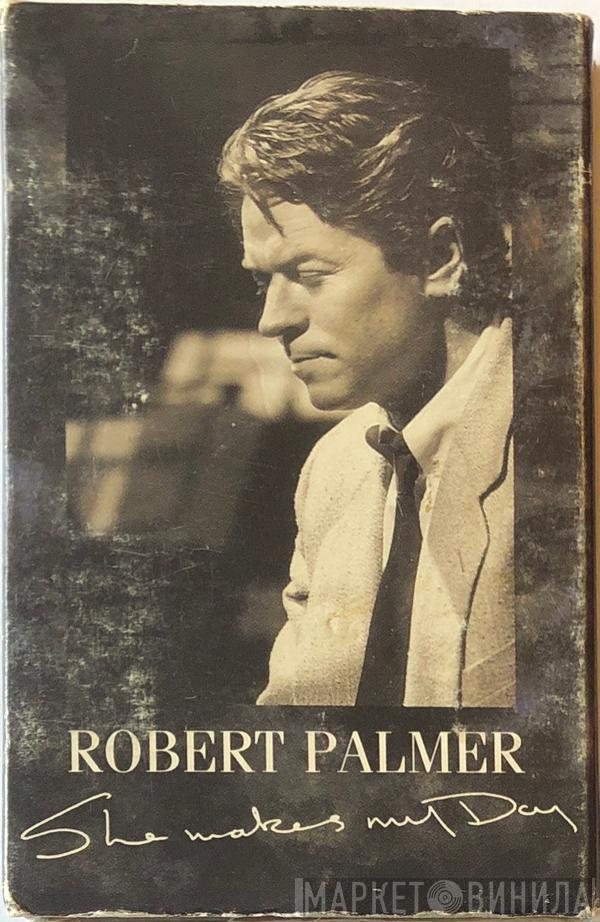  Robert Palmer  - She Makes My Day