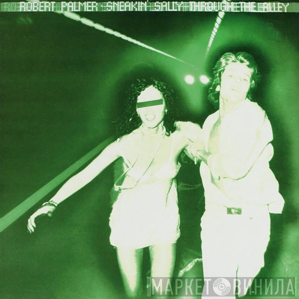 Robert Palmer - Sneakin' Sally Through The Alley