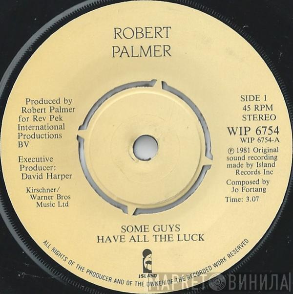 Robert Palmer - Some Guys Have All The Luck