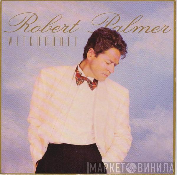 Robert Palmer - Witchcraft