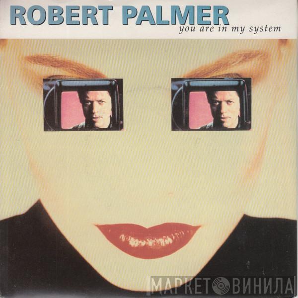 Robert Palmer - You Are In My System