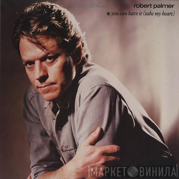 Robert Palmer - You Can Have It (Take My Heart)