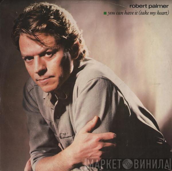 Robert Palmer - You Can Have It (Take My Heart)