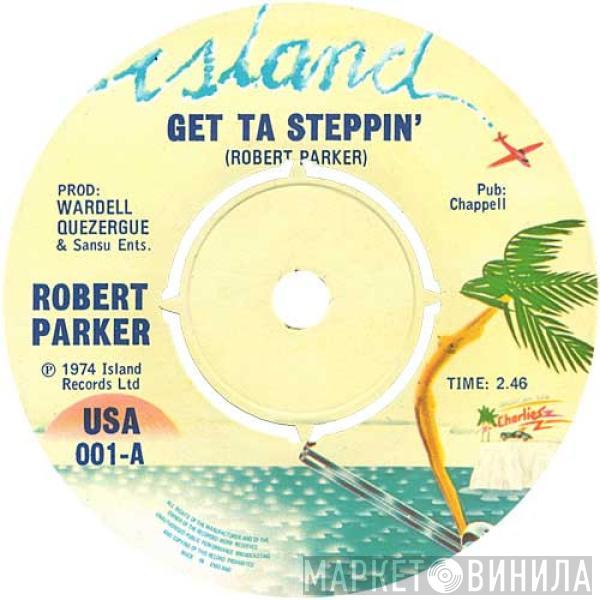  Robert Parker  - Get Ta Steppin' / Get Right On Down