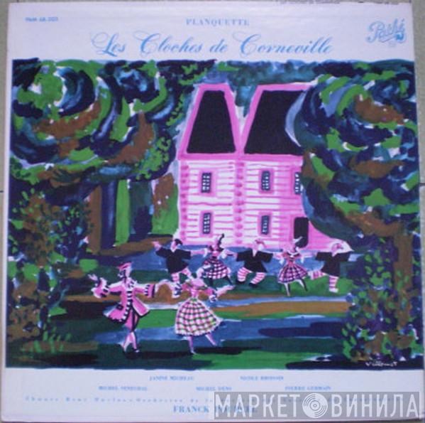 - Robert Planquette , Michel Dens , Janine Micheau , Nicole Broissin , Michel Sénéchal , Orchestre De La Société Des Concerts Du Conservatoire  Franck Pourcel  - Les Cloches De Corneville