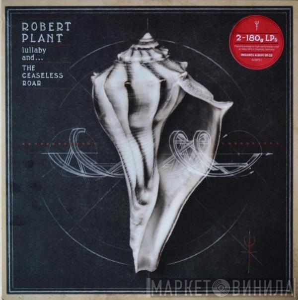Robert Plant And The Sensational Space Shifters - Lullaby And... The Ceaseless Roar