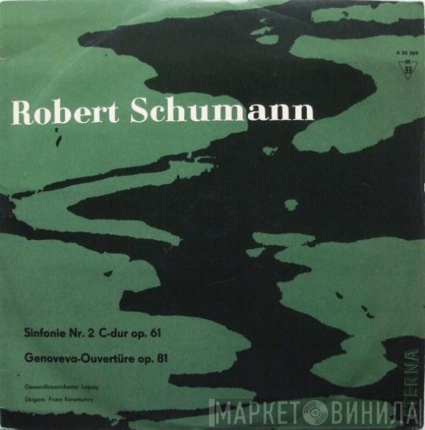 Robert Schumann, Gewandhausorchester Leipzig, Franz Konwitschny - Sinfonie Nr. 2 C-Dur Op. 61 / Genoveva-Ouvertüre Op. 81