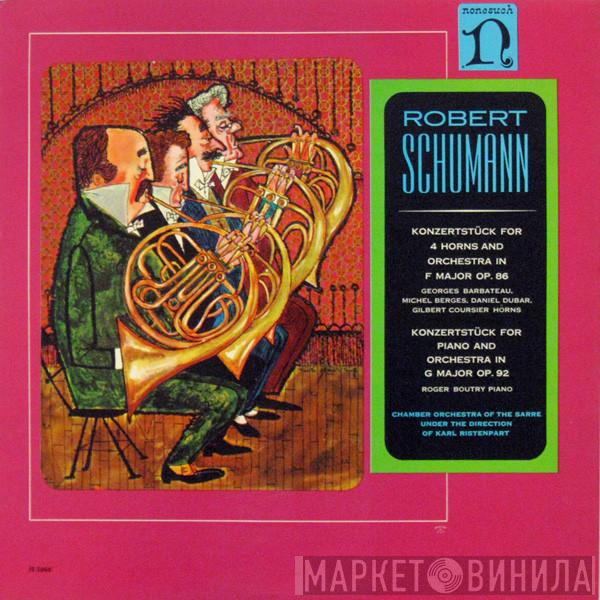Robert Schumann, Kammerorchester Des Saarländischen Rundfunks, Saarbrücken, Karl Ristenpart - Konzertstück For 4 Horns And Orchestra In F Major Op. 86 / Konzerstück For Piano And Orchestra In G Major Op. 92