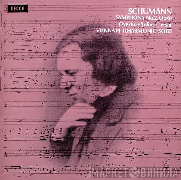 Robert Schumann, Wiener Philharmoniker, Georg Solti - Symphony No.2, Op.61 / Overture 'Julius Caesar'